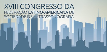 XVIII CONGRESSO DA FEDERACÃO LATINO-AMERICANA DE SOCIEDADES DE ULTRASSONOGRAFIA