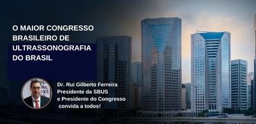 São Paulo sedia o 26º Congresso Brasileiro de Ultrassonografia da SBUS e o Congresso Internacional de Ultrassonografia da FISUSA